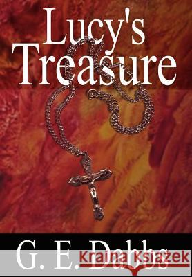 Lucy's Treasure G. E. Dabbs 9781410729446 Authorhouse - książka