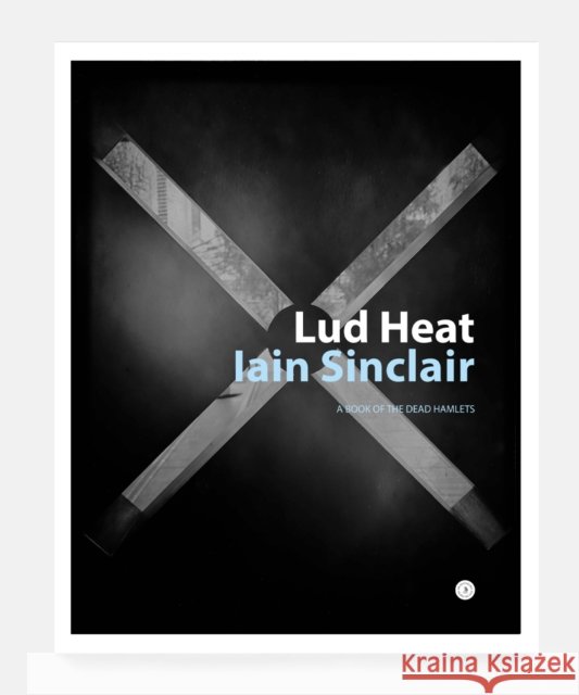 Lud Heat Iain Sinclair 9780854482368 The Swedenborg Society - książka