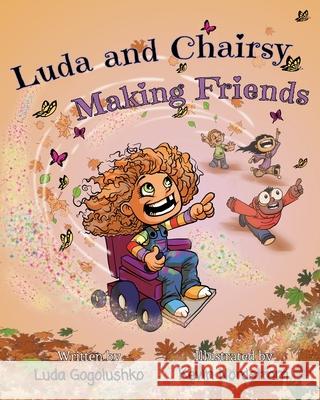 Luda and Chairsy: Making Friends Luda Gogolushko, Kevin Nordstrom 9781949983029 Includas Press - książka