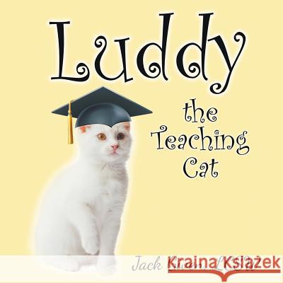 Luddy, the Teaching Cat Lcsw Jack Given 9781681818290 Strategic Book Publishing & Rights Agency, LL - książka