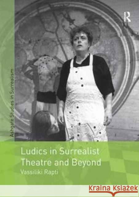 Ludics in Surrealist Theatre and Beyond Vassiliki Rapti 9781138268722 Taylor and Francis - książka