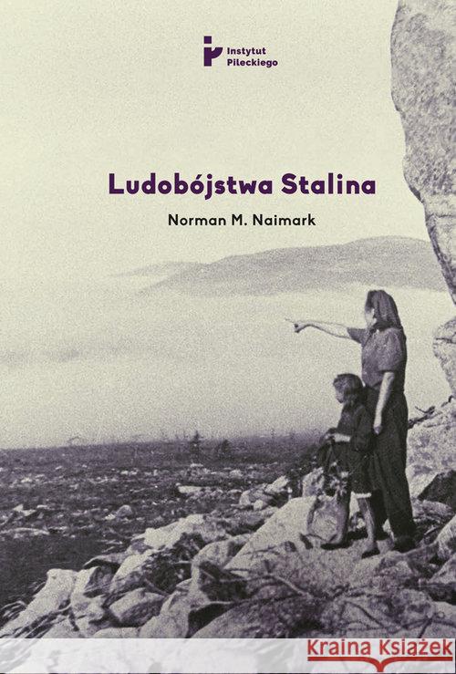 Ludobójstwa Stalina Naimark Norman M. 9788366340213 Instytut Pileckiego - książka