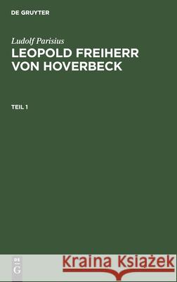 Ludolf Parisius: Leopold Freiherr Von Hoverbeck. Teil 1 Ludolf Parisius 9783112388433 De Gruyter - książka