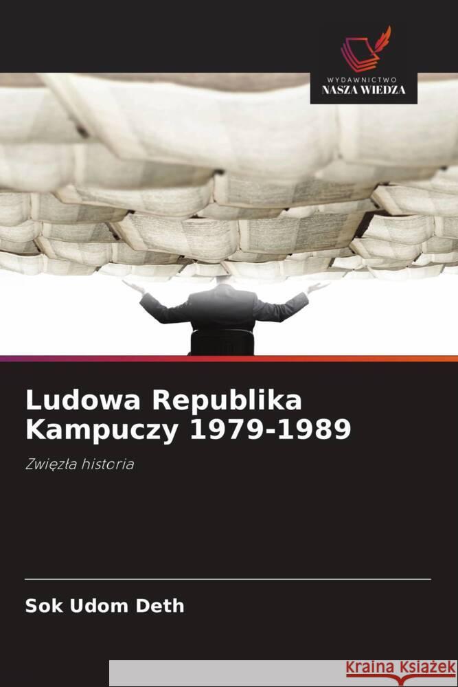 Ludowa Republika Kampuczy 1979-1989 Deth, Sok Udom 9786203288780 Wydawnictwo Nasza Wiedza - książka