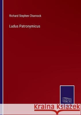 Ludus Patronymicus Richard Stephen Charnock   9783375043865 Salzwasser-Verlag - książka