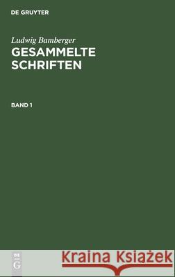 Ludwig Bamberger: Gesammelte Schriften. Band 1 Ludwig Bamberger, No Contributor 9783112345931 De Gruyter - książka