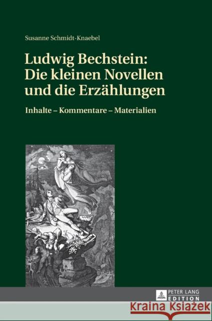 Ludwig Bechstein: Die Kleinen Novellen Und Die Erzaehlungen: Inhalte - Kommentare - Materialien Schmidt-Knaebel, Susanne 9783631638835 Peter Lang Gmbh, Internationaler Verlag Der W - książka