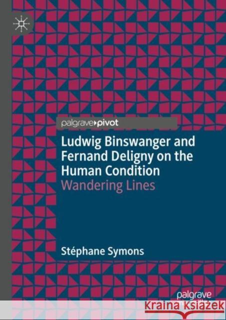 Ludwig Binswanger and Fernand Deligny on the Human Condition: Wandering Lines St?phane Symons 9783031661228 Palgrave MacMillan - książka