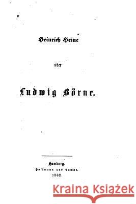 Ludwig Börne Heine, Heinrich 9781534797840 Createspace Independent Publishing Platform - książka