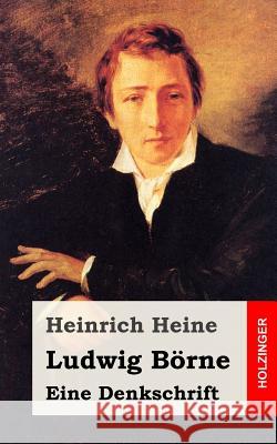 Ludwig Börne. Eine Denkschrift Heine, Heinrich 9781482558418 Createspace - książka