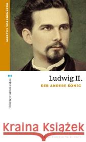 Ludwig II. : Der andere König Spangenberg, Marcus 9783791723082 Pustet, Regensburg - książka