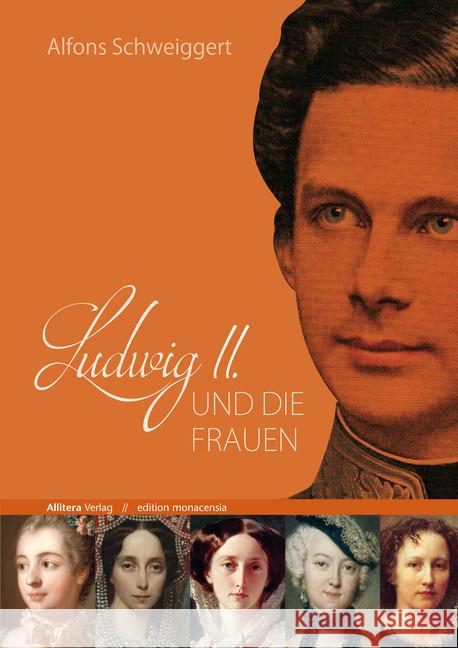 Ludwig II. und die Frauen Schweiggert, Alfons 9783869068237 Allitera Verlag - książka