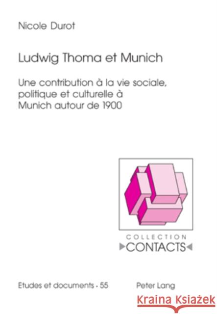 Ludwig Thoma Et Munich: Une Contribution À La Vie Sociale, Politique Et Culturelle À Munich Autour de 1900 Valentin, Jean-Marie 9783906766331 Peter Lang Gmbh, Internationaler Verlag Der W - książka