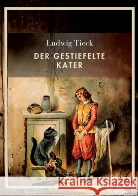 Ludwig Tieck: Der gestiefelte Kater. Vollst?ndige Neuausgabe Ludwig Tieck 9783753802404 Liwi Literatur- Und Wissenschaftsverlag - książka