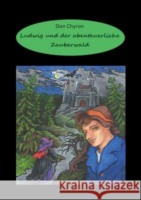 Ludwig und der abenteuerliche Zauberwald Don Chyron 9783752824926 Books on Demand - książka