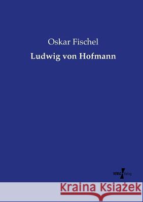 Ludwig von Hofmann Oskar Fischel 9783737205344 Vero Verlag - książka