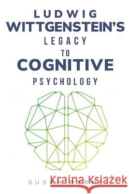 Ludwig Wittgenstein's Legacy to Cognitive Psychology Susan Byrne   9781805243618 Psychologyinhindi - książka