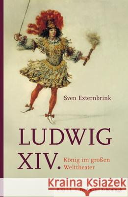 Ludwig XIV.: König Im Großen Welttheater Externbrink, Sven 9783506703316 Brill (JL) - książka