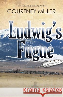 Ludwig's Fugue: A White Feather Mystery Courtney Miller 9780988771161 Courtney Miller - książka