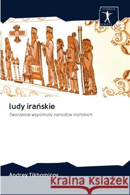 ludy irańskie Tikhomirov, Andrey 9786200942692 Sciencia Scripts - książka