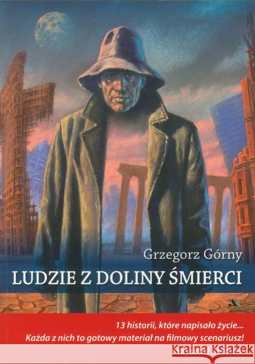 Ludzie z doliny śmierci. 13 historii, które... Górny Grzegorz 9788378643845 AA - książka