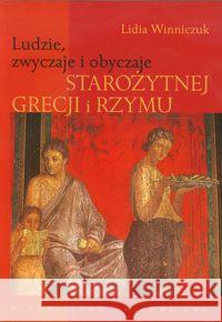 Ludzie zwyczaje i obyczaje starożytnej Grecji i Rzymu Winniczuk Lidia 9788301169039 Wydawnictwo Naukowe PWN - książka