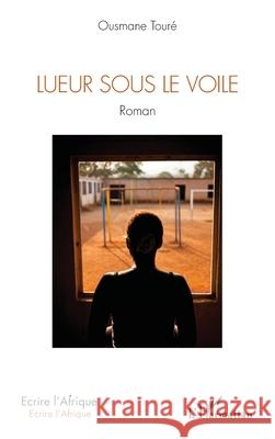 Lueur sous le voile Ousmane Tour? 9782336568997 Editions L'Harmattan - książka