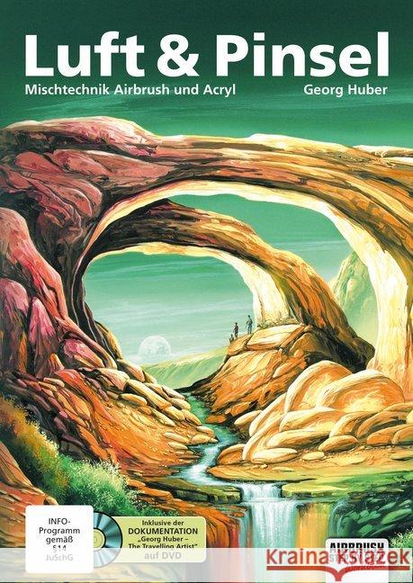 Luft & Pinsel, m. 1 DVD : Mischtechnik Airbrush und Acryl Huber, Georg 9783941656109 newart medien & design - książka