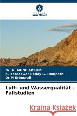 Luft- und Wasserqualit?t - Fallstudien N. Munilakshmi K. Yateeswar Reddy G M. Srimurali 9786209113017 Verlag Unser Wissen - książka