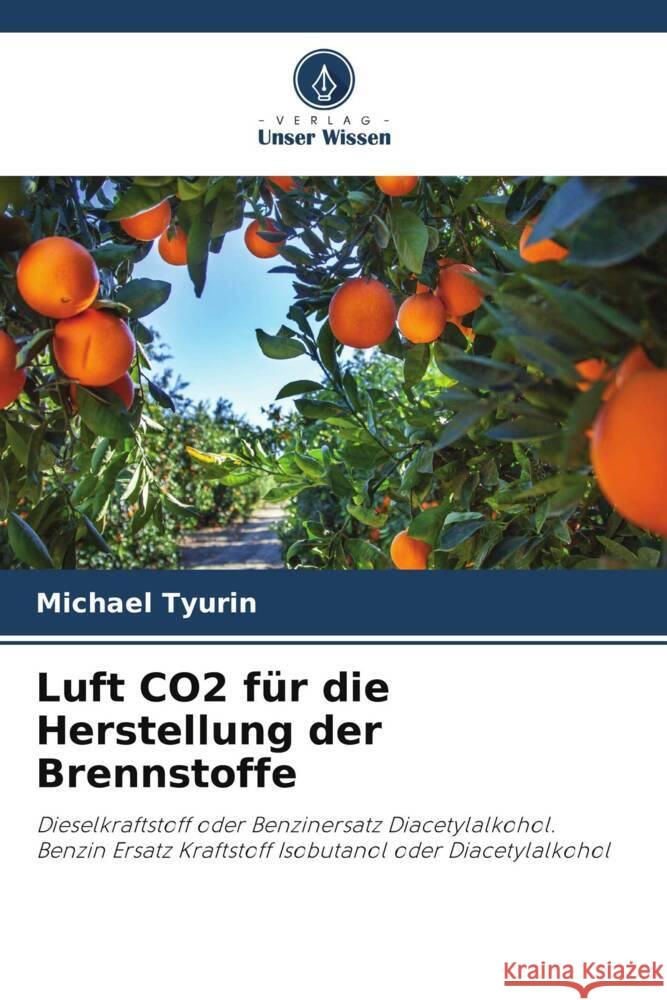 Luft CO2 für die Herstellung der Brennstoffe Tyurin, Michael 9786204815862 Verlag Unser Wissen - książka