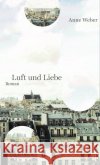 Luft und Liebe Weber, Anne 9783751809245 Matthes & Seitz Berlin