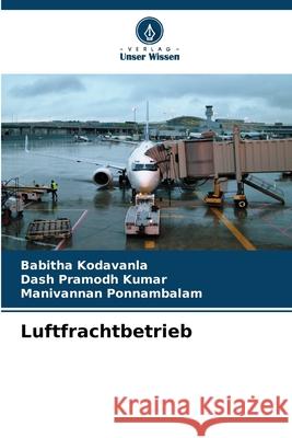 Luftfrachtbetrieb Babitha Kodavanla Dash Pramod Manivannan Ponnambalam 9786207905720 Verlag Unser Wissen - książka