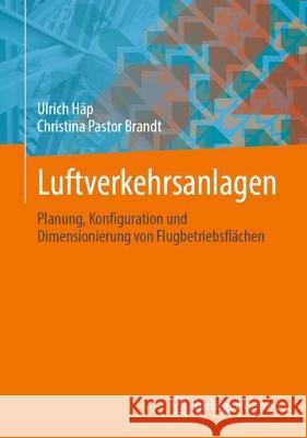 Luftverkehrsanlagen: Planung, Konfiguration Und Dimensionierung Von Flugbetriebsflächen Häp, Ulrich 9783658300333 Springer Vieweg - książka