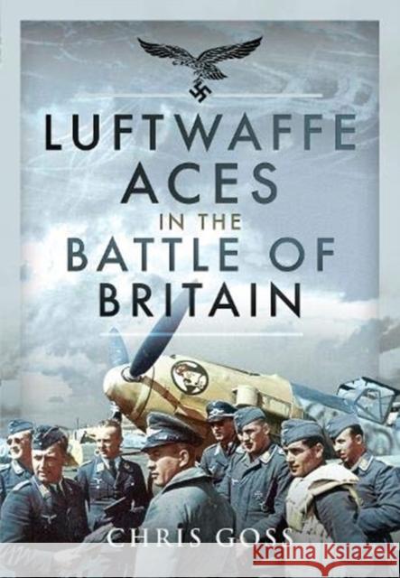 Luftwaffe Aces in the Battle of Britain Chris Goss 9781526754219 Pen & Sword Books Ltd - książka