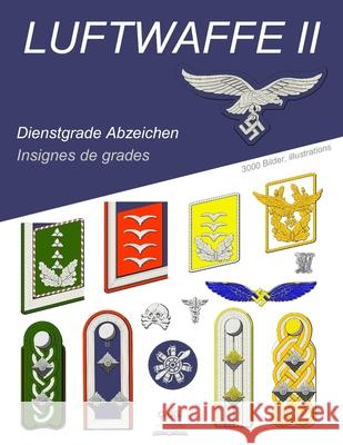 LUFTWAFFE II, Dienstgrade Abzeichen: Insignes de grades Ogi, Christophe 9782970110224 Editions Aero-Logique - książka
