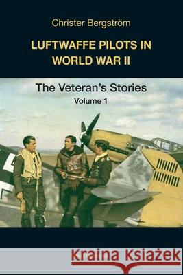 Luftwaffe Pilots in World War II: The Veterans' Stories Volume 1 Christer Bergstrom 9789188441553 Vaktel Forlag - książka