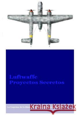 Luftwaffe Proyectos Secretos MR Gustavo Uruen Atenas Editores Asociados 9781537490458 Createspace Independent Publishing Platform - książka