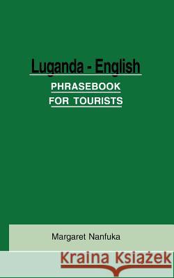 Luganda-English Phrase Book for Tourists Margaret Nanfuka 9789970020638 Ghana University Press - książka