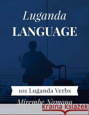 Luganda Language: 101 Luganda Verbs Mirembe Namono 9781983617126 Createspace Independent Publishing Platform - książka
