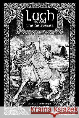 Lugh na Bua - Lugh the Deliverer Ó. Searcaigh, Cathal 9781912111688 Onslaught Press - książka