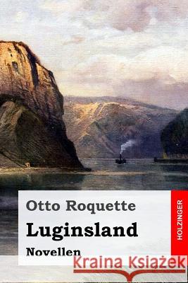 Luginsland: Novellen Otto Roquette 9781546714750 Createspace Independent Publishing Platform - książka