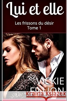 Lui et elle: Les frissons du désir Tome 1 Vickie Fillion 9798725620856 Independently Published - książka