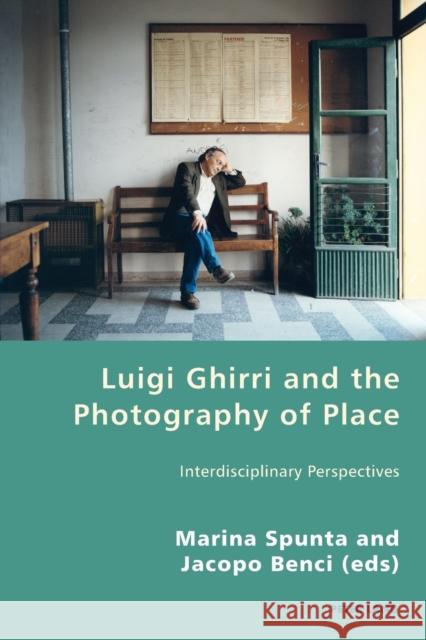 Luigi Ghirri and the Photography of Place: Interdisciplinary Perspectives  9783034322263 Peter Lang AG, Internationaler Verlag der Wis - książka