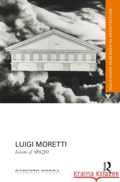 Luigi Moretti: Lessons of Spazio Roberto Podda 9781032357416 Routledge - książka