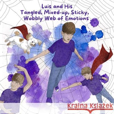 Luis and His Tangled, Mixed-up, Sticky, Wobbly Web of Emotions Emily Holder Dallas Henslee 9780998954868 Blue Fire Legacy - książka