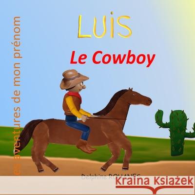 Luis le Cowboy: Les aventures de mon prénom Rouanes, Delphine 9798522689285 Independently published - książka