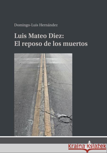 Luis Mateo D?ez: El Reposo de Los Muertos Domingo-Luis Hern?nde 9783631885949 Peter Lang Gmbh, Internationaler Verlag Der W - książka