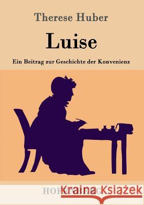 Luise: Ein Beitrag zur Geschichte der Konvenienz Therese Huber 9783843037082 Hofenberg - książka