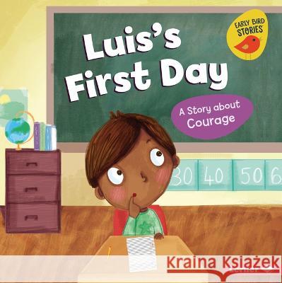 Luis\'s First Day: A Story about Courage Mari C. Schuh Natalia Moore 9781728476346 Lerner Publications (Tm) - książka