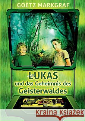 Lukas und das Geheimnis des Geisterwaldes Goetz Markgraf 9783746012100 Books on Demand - książka